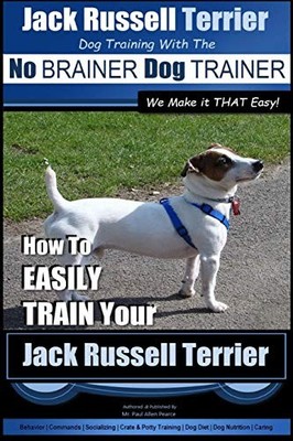 Jack Russell Terrier | Dog Training With The ~ No BRAINER Dog TR