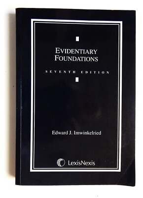 Evidentiary Foundations 7E Imwinkelried courtroom trial atttorney law evidence
