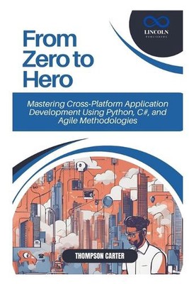 From Zero to Hero: Mastering Cross-Platform Application Development Using Python