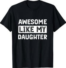 Awesome Like My Daughter Funny Dad Mom Saying T-Shirt