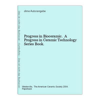 Progress in Bioceramic. A Progress in Ceramic Technology Series Book.