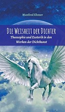 Die Weisheit der Dichter: Theosophie und Esoterik in den Werken der Dichtkunst