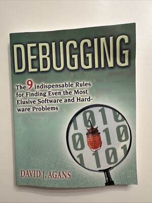 Debugging: The 9 Indispensable Rules for Finding Even the Most Elusive...