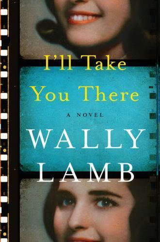 I'll Take You There : A Novel by Wally Lamb (2016, Hardcover) - Foto 1 di 1