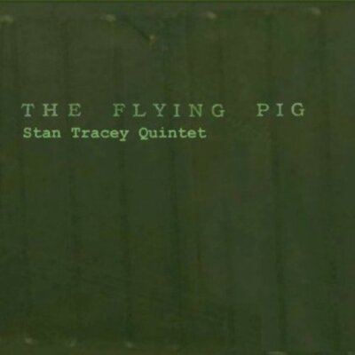 Stan Tracey Quintet - The Flying Pig - Stan Tracey Quintet CD D2VG The Cheap