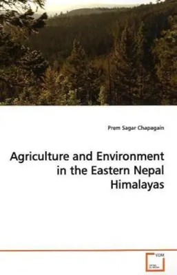 Prem Sagar Chapagain | Agriculture and Environment in the Eastern Nepal...