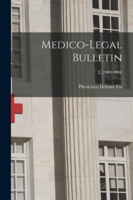 Physicians Defense Co Medico-legal Bulletin; 2, (1903-1904) (Taschenbuch)