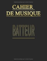 Cahier De Musique: Carnet De Partitions Pour Batterie - Grand Format
