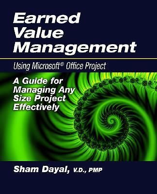 Earned Value Management Using Microsoft Office Project: A Guide for Managing Any