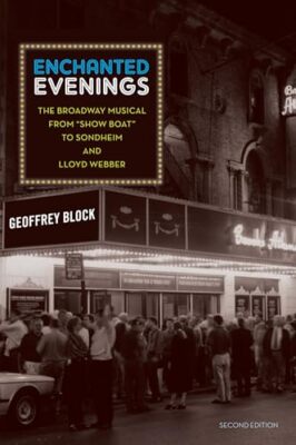 Enchanted Evenings: The Broadway Musical from 'Show Boat' to Sondheim and Lloyd