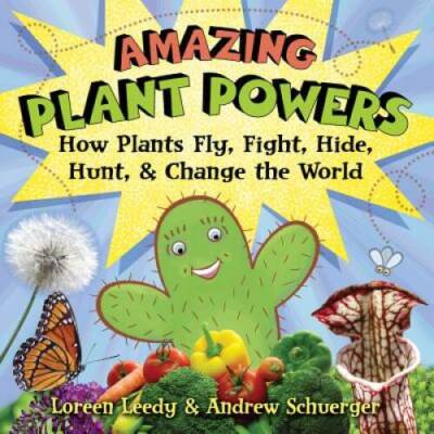 Amazing Plant Powers: How Plants Fly, Fight, Hide, Hunt, and Change th - GOOD
