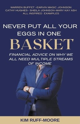 Never Put All Your Eggs In One Basket by Kim Ruff-Moore Paperback Book