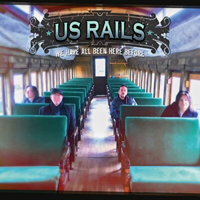 US RAILS - WE HAVE ALL BEEN HERE BEFORE   CD NEU