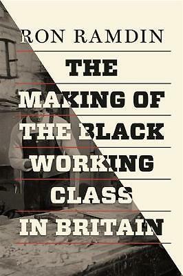 The Making of the Black Working Class in Britain by Ron Ramdin (Paperback, 2017)