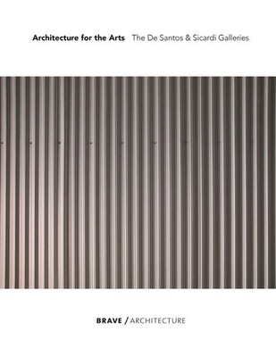 Architecture for the Arts - Brave Architecture: The De Santos & Sicardi Gallerie