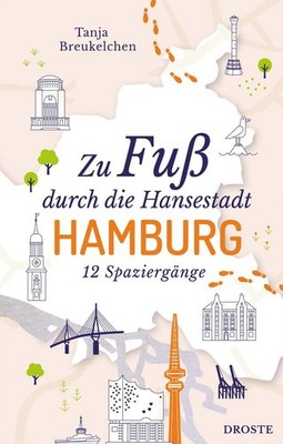 Tanja Breukelchen Zu Fuß durch die Hansestadt Hamburg