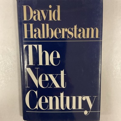 The Next Century by David Halberstam (1991, H/C, William Morrow & Co)