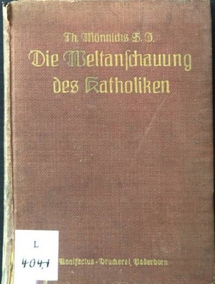 Die Weltanschauung des Katholiken: Für weitere Kreise der Gebildeten älteren und
