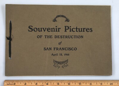 Souvenir Pictures of the Destruction of San Francisco 1906 Earthquake Booklet