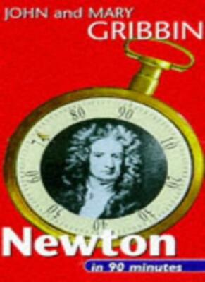 Newton in 90 Minutes (Scientists Series, Isaac Newton),John Gribbin, Mary Gribb
