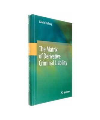 The Matrix of Derivative Criminal Liability, Gabriel Hallevy