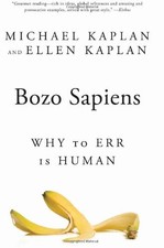 Bozo Sapiens: Why to Err Is Human,Michael Kaplan
