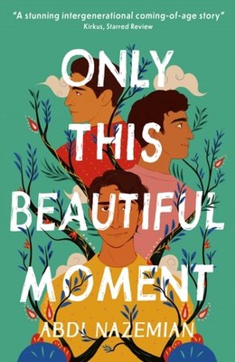 Only This Beautiful Moment by Abdi Nazemian PAPERBACK 9781788957045