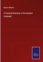 Monier Williams | A Practical Grammar Of The Sanskrit Language | Buch | Englisch
