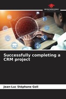Successfully Completing A CRM Project Jean-Luc StéPhane Goli Taschenbuch 2021