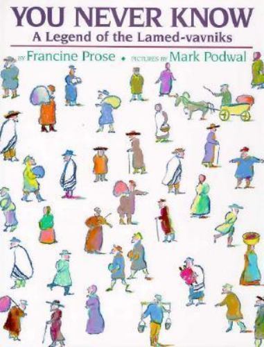 You Never Know: A Legend of the Lamed-Vavniks by Prose, Francine