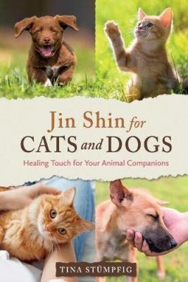 Jin Shin for Cats and Dogs: Healing Touch for Your Animal Companions [Paperback]