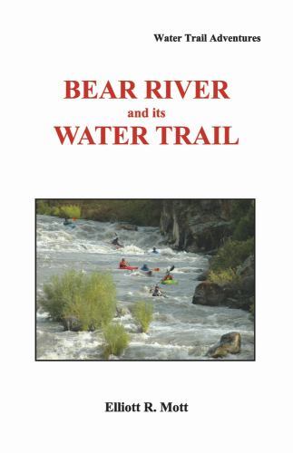 Bear River and its Water Trail, USED-Very Good, Mott, Elliott R. - Picture 1 of 1