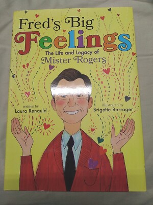 Fred's Big Feelings: The Life and Legacy of Mister Rogers by Laura Renauld
