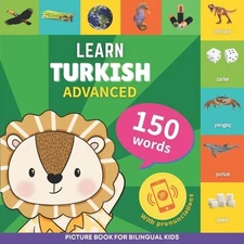 Learn turkish - 150 words with pronunciations - Advanced: Picture book for bilin