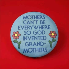 Mothers Can't Be Everywhere So God Created Grandmothers Vintage Pin Button
