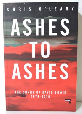 Chris O'Leary - Ashes to Ashes - The Songs of David Bowie, 1976-2016  Englisch