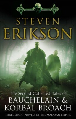 Second Collected Tales of Bauchelain & Korbal Broach : Three Short Novels of ...