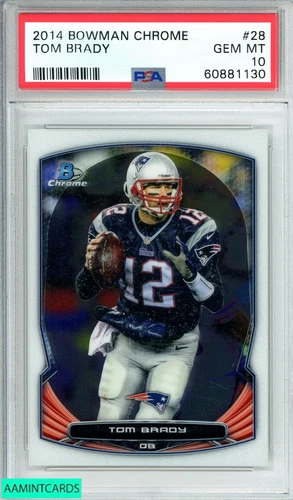 2014 BOWMAN CHROME TOM BRADY #28 NEW ENGLAND PATRIOTS PSA 10 GEM MT