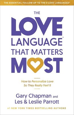 The Love Language That Matters Most: How to Personalize Love So They R Paperback