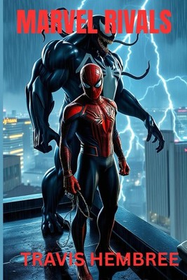 Marvel Rivals: The Ultimate Strategy Guide: Master Every Hero, Map, and Mode in