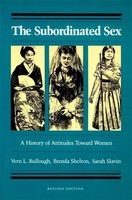 The Subordinated Sex | A History of Attitudes Toward Women | Bullough (U. A.)