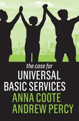 The Case for Universal Basic Services (The Case For) - Hardback NEW Coote, Anna