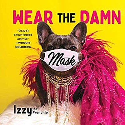 Wear the Damn Mask Shane, Hendrix, Rick, Izzy the Frenchie, Izzy