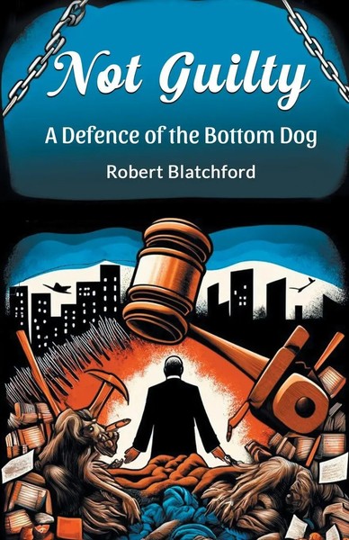 Robert Blatchford | Not Guilty A Defence Of The Bottom Dog | Taschenbuch (2024)-image
