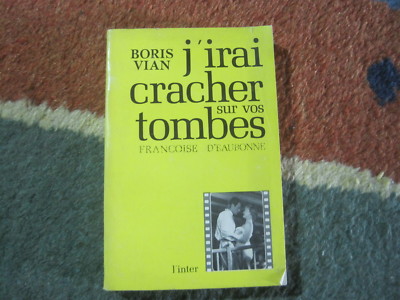 (Boris VIAN) / Françoise d'EAUBONNE: Ich werde auf Ihre Gräber spucken