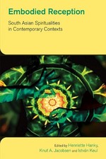 Embodied Reception: South Asian Spiritualities in Contemporary Contexts by Henri