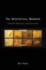 The Hypothetical Mandarin: Sympathy, Modernity, and Chinese Pain (Modernist Lit