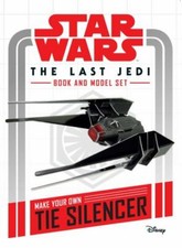 Star Wars: The Last Jedi Book and Model: Make Your Own Tie Silencer by 