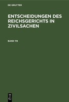 Entscheidungen Des Reichsgerichts In Zivilsachen. Band 119 Mitglieder Des Gerich