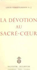La dÃÂ©votion au SacrÃÂ©-Coeur, objet, fins, pratique, motifs.